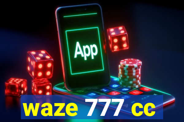 waze 777 cc