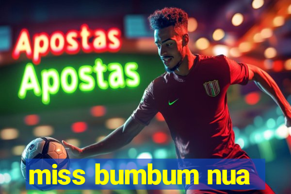 miss bumbum nua
