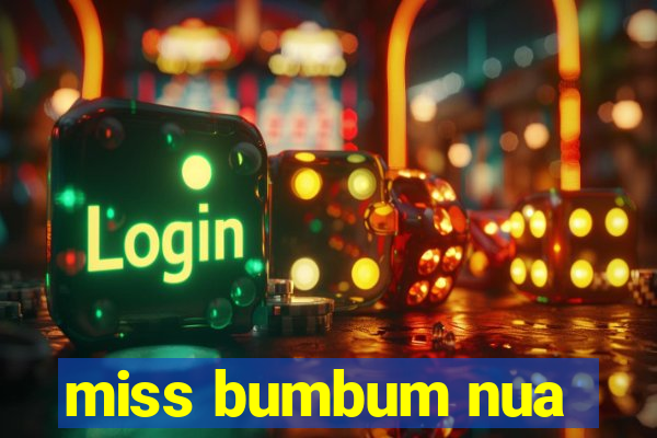 miss bumbum nua