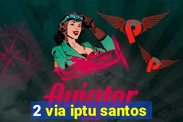 2 via iptu santos
