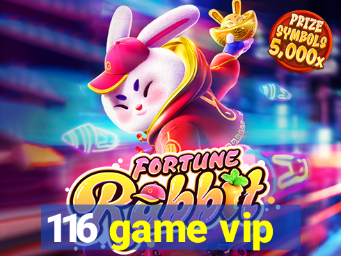 116 game vip