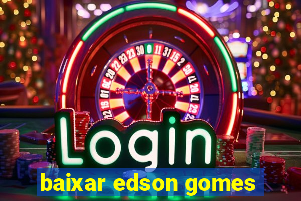 baixar edson gomes