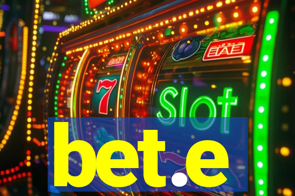 bet.e