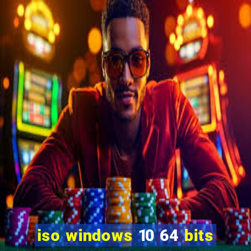 iso windows 10 64 bits
