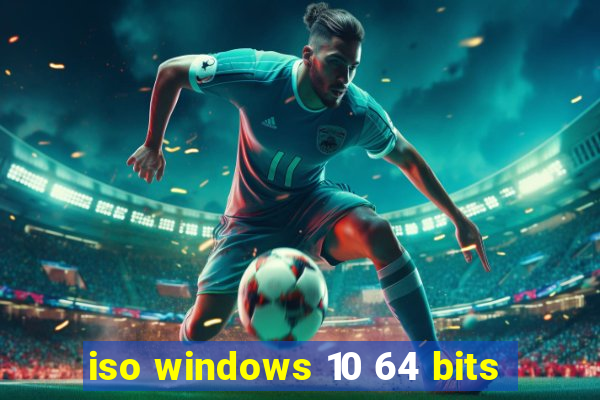 iso windows 10 64 bits