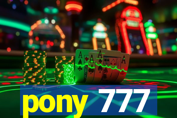 pony 777