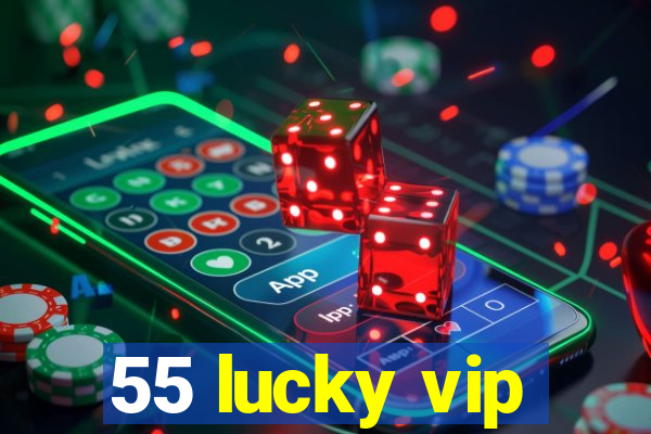55 lucky vip