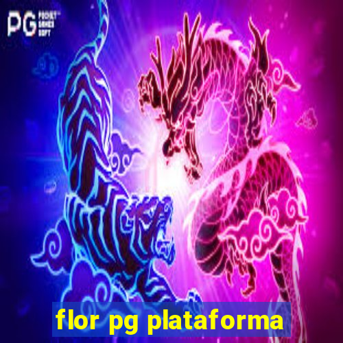 flor pg plataforma