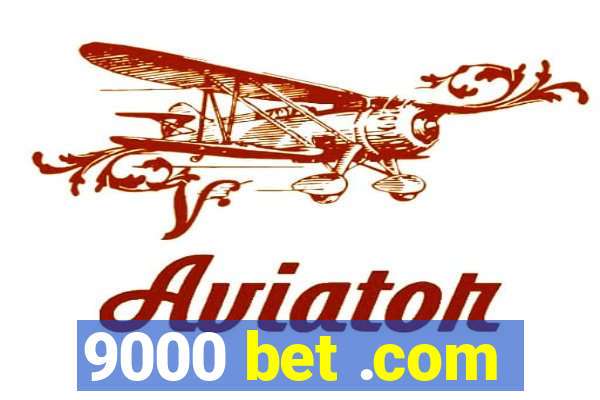 9000 bet .com