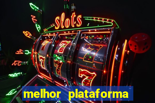 melhor plataforma do tigrinho