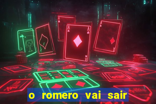 o romero vai sair do corinthians