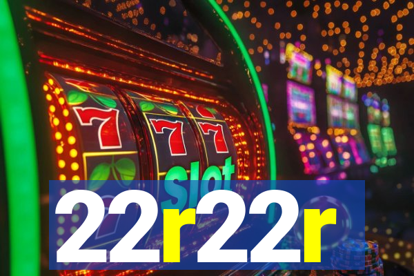 22r22r