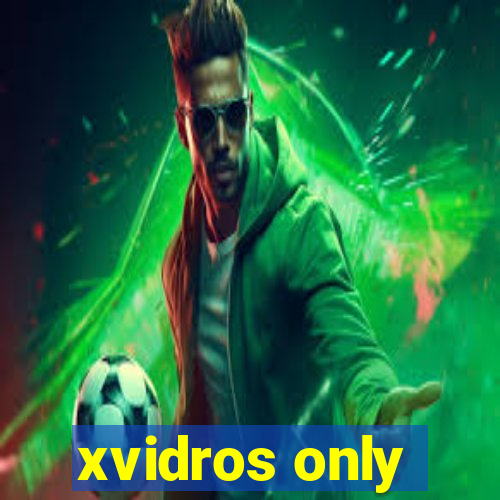 xvidros only