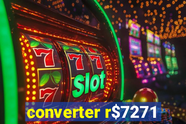 converter r$7271