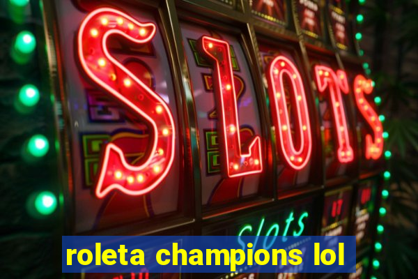 roleta champions lol