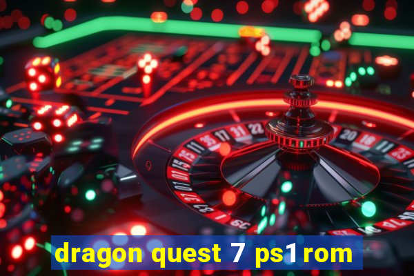 dragon quest 7 ps1 rom