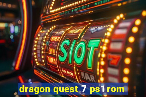 dragon quest 7 ps1 rom