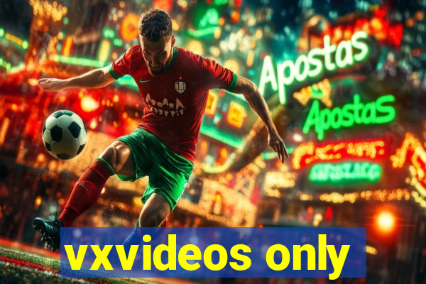vxvideos only