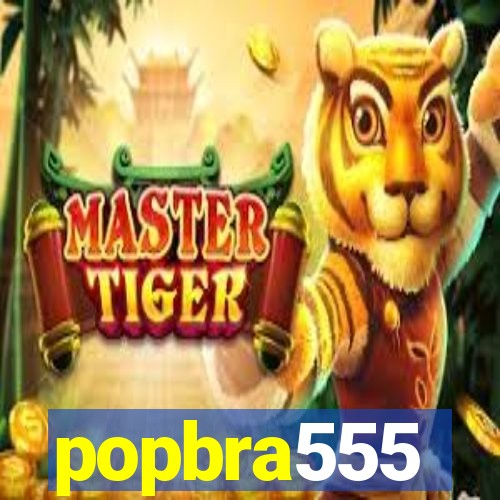 popbra555
