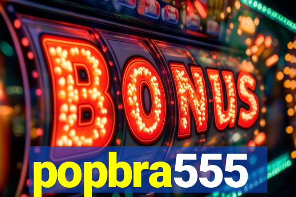 popbra555