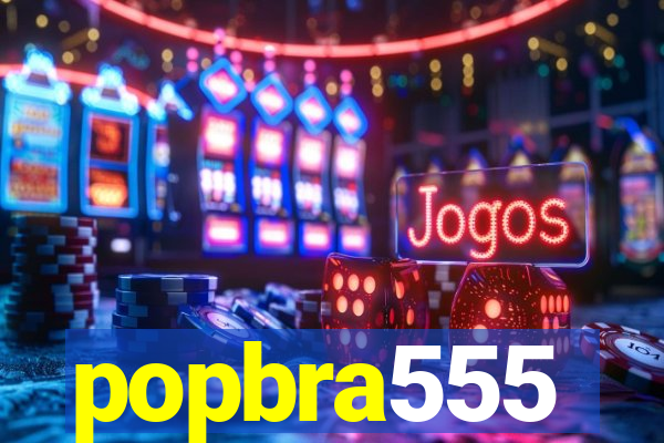 popbra555