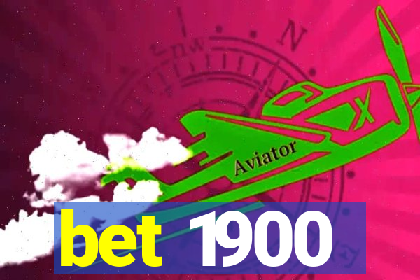 bet 1900