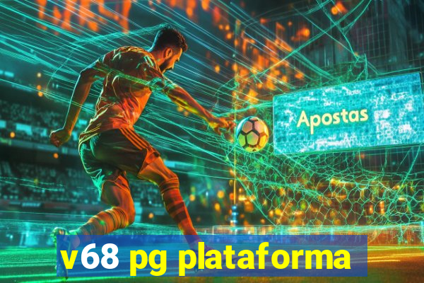 v68 pg plataforma