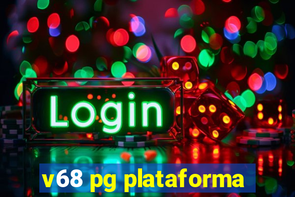 v68 pg plataforma