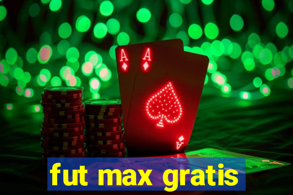fut max gratis