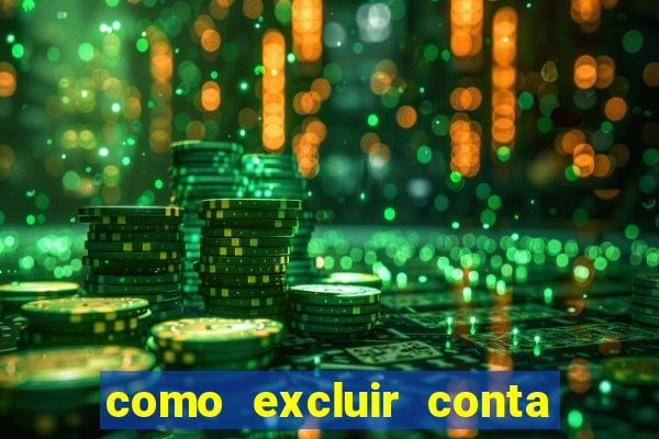 como excluir conta de jogos de aposta