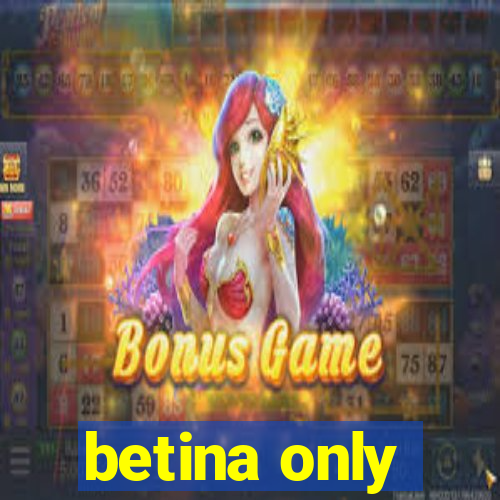 betina only