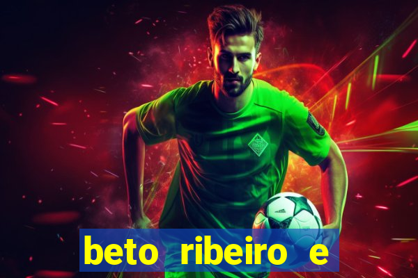 beto ribeiro e carla albuquerque se separaram