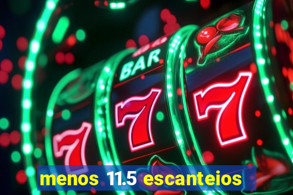 menos 11.5 escanteios