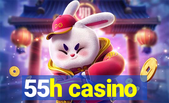 55h casino