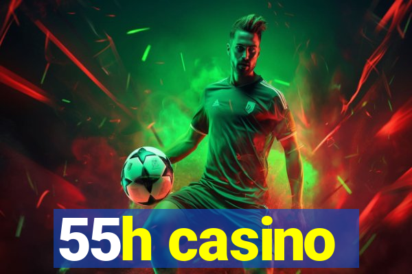 55h casino