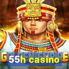 55h casino