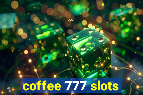 coffee 777 slots