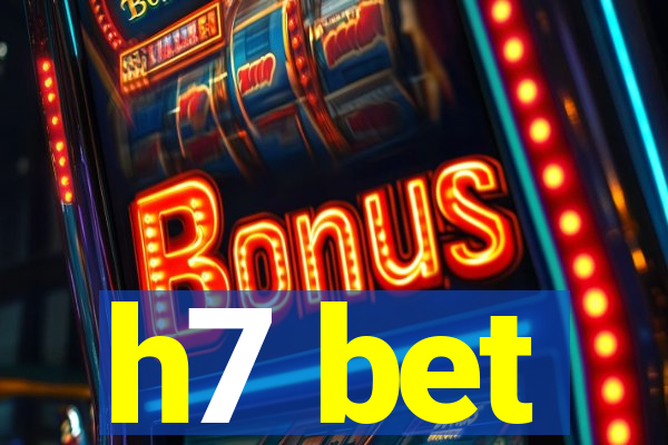 h7 bet