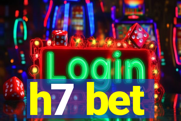 h7 bet