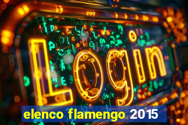 elenco flamengo 2015