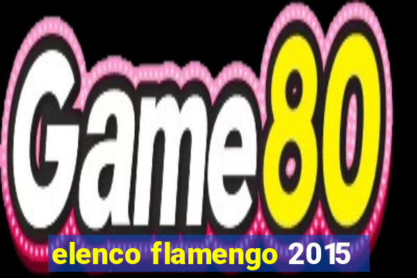 elenco flamengo 2015