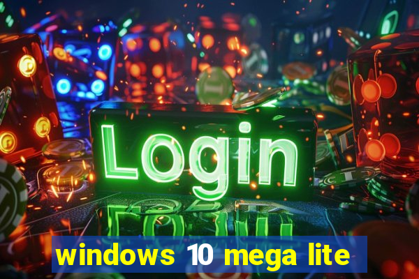windows 10 mega lite