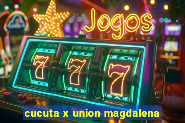 cucuta x union magdalena
