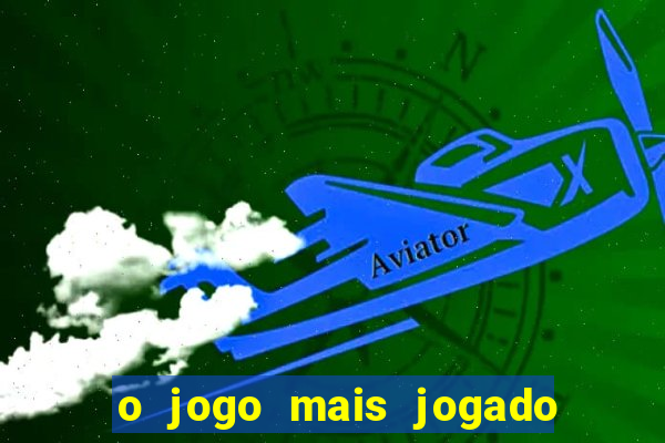 o jogo mais jogado do mundo