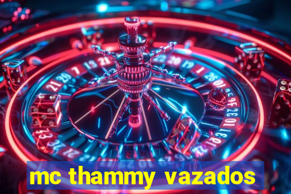 mc thammy vazados