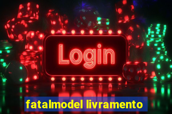 fatalmodel livramento