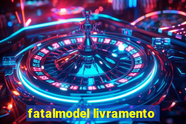 fatalmodel livramento
