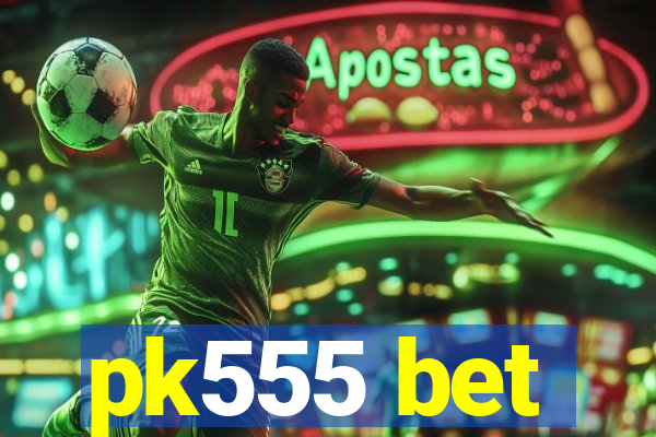 pk555 bet