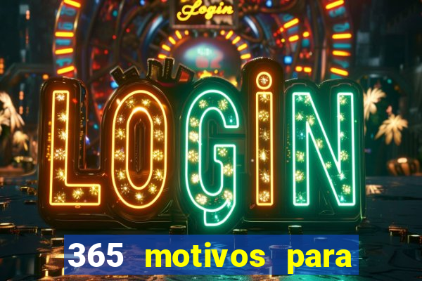 365 motivos para te amar
