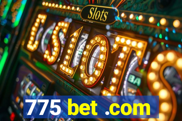 775 bet .com